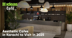 Aesthetic Cafes in Karachi